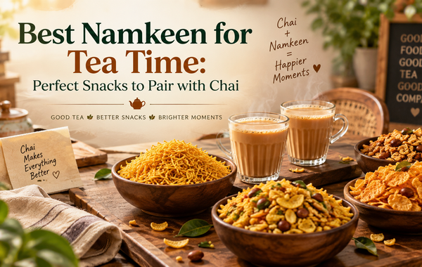Best Namkeen for Tea Time: Perfect Snacks to Pair with Chai